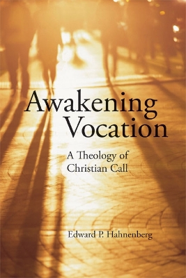 Awakening Vocation: A Theology of Christian Call book