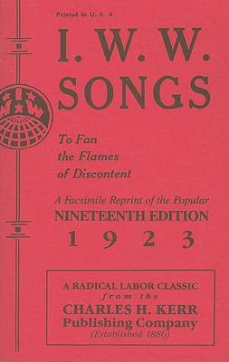 I.W.W. Songs: To Fan the Flames of Discontent book