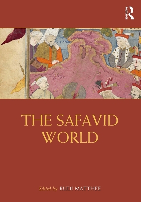 The The Safavid World by Rudi Matthee
