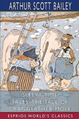 Sleepy-Time Tales: The Tale of Grandfather Mole (Esprios Classics): Illustrated by Harry L. Smith by Arthur Scott Bailey