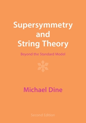 Supersymmetry and String Theory: Beyond the Standard Model by Michael Dine