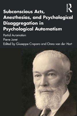 Subconscious Acts, Anesthesias and Psychological Disaggregation in Psychological Automatism: Partial Automatism book