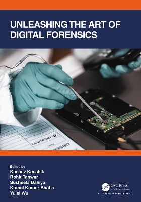 Unleashing the Art of Digital Forensics by Keshav Kaushik