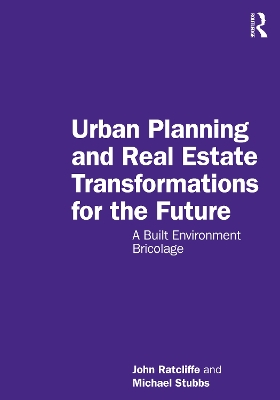 Urban Planning and Real Estate Transformations for the Future: A Built Environment Bricolage book