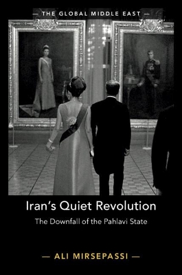 Iran's Quiet Revolution: The Downfall of the Pahlavi State book