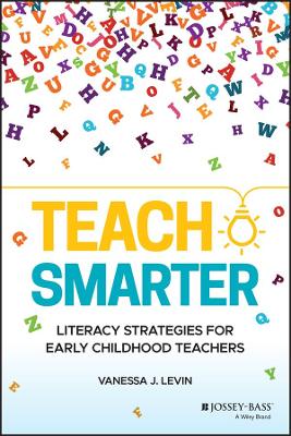 Teach Smarter: Literacy Strategies for Early Childhood Teachers book