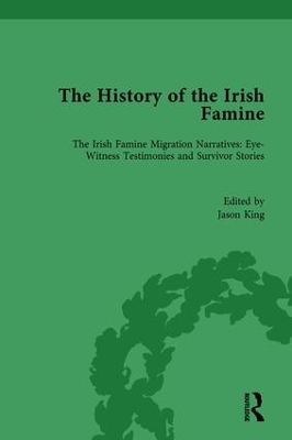 The History of the Irish Famine: Irish Famine Migration Narratives: Eyewitness Testimonies book