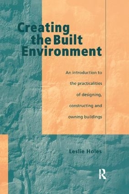 Creating the Built Environment by Leslie Holes