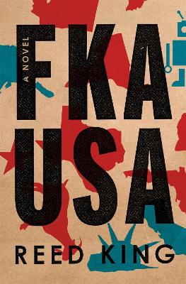 FKA USA: A Novel by Reed King