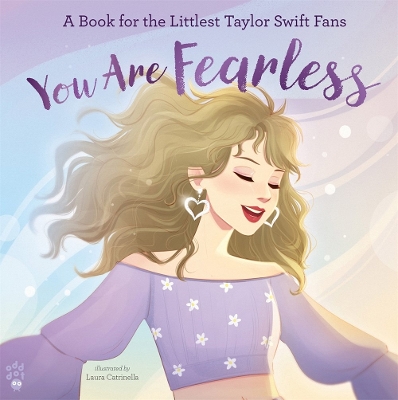 You Are Fearless: A Book for the Littlest Taylor Swift Fans book