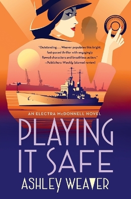 Playing It Safe: An Electra McDonnell Novel by Ashley Weaver