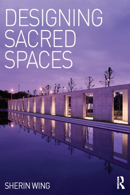 Designing Sacred Spaces by Sherin Wing
