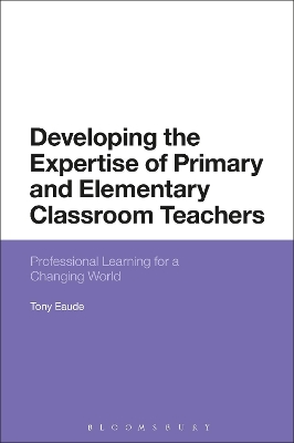 Developing the Expertise of Primary and Elementary Classroom Teachers by Dr Tony Eaude