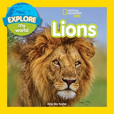 Explore My World: Lions by National Geographic Kids