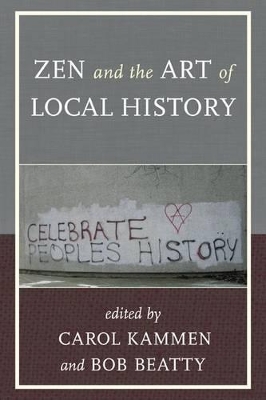 Zen and the Art of Local History by Carol Kammen