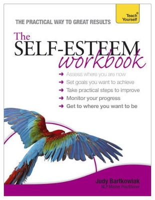 The Self-esteem Workbook: Teach Yourself by Judy Bartkowiak