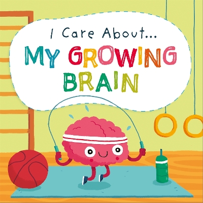 I Care About: My Growing Brain book