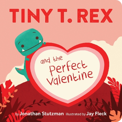 Tiny T. Rex and the Perfect Valentine book