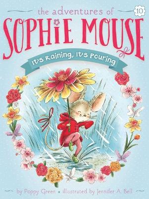 Adventures of Sophie Mouse: #10 It's Raining, It's Pouring by Poppy Green