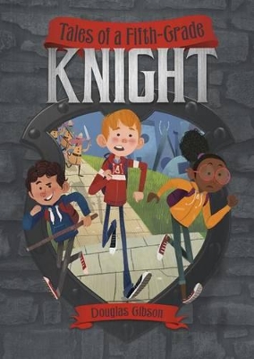 Tales of a Fifth-Grade Knight by ,Douglas Gibson