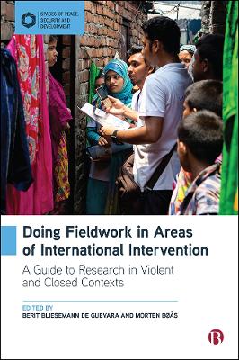 Doing Fieldwork in Areas of International Intervention: A Guide to Research in Violent and Closed Contexts book