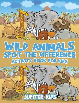 Wild Animals Spot the Difference Activity Book for Kids book