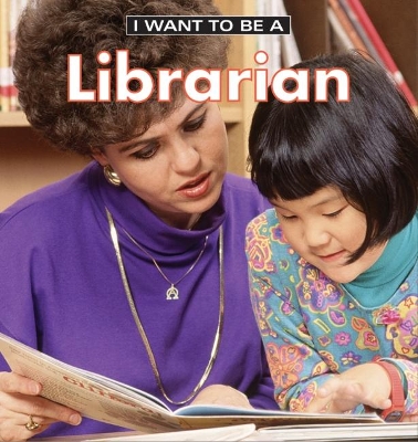 I Want to be a Librarian book