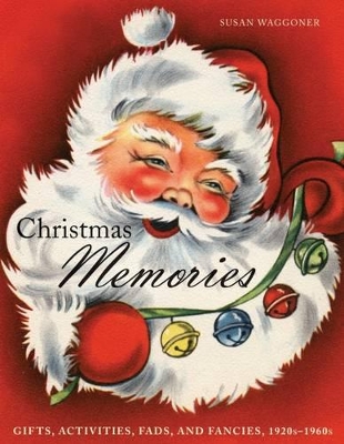 Christmas Memories: Gifts, Activities,Fads and Fancies 1920s-1960 book
