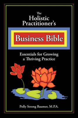 Holistic Practitioners Business Bible book