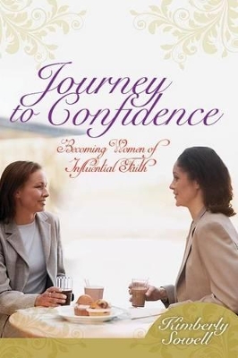 Journey to Confidence: Becoming Women of Influential Faith book