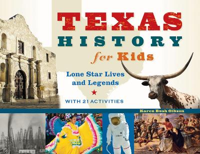 Texas History for Kids by Karen Bush Gibson