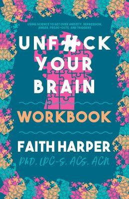 Unf#ck Your Brain Workbook by Faith G. Harper