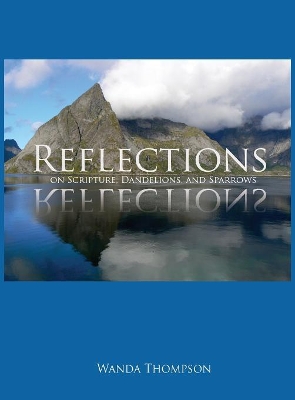 Reflections on Scripture, Dandelions, and Sparrows by Wanda Thompson