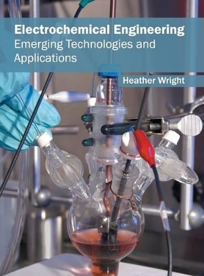 Electrochemical Engineering: Emerging Technologies and Applications book
