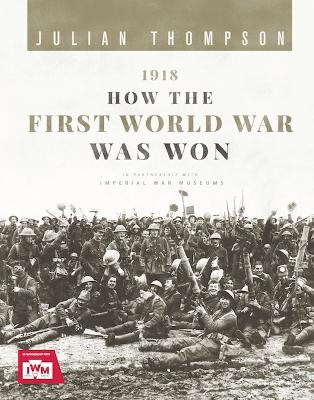 1918: How the First World War Was Won book