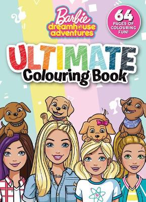 Barbie Dreamhouse Adventures: Ultimate Colouring Book (Mattel) book