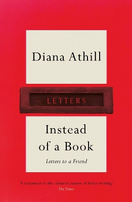 Instead of a Book: Letters to a Friend by Diana Athill