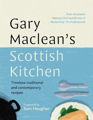 Gary Maclean's Scottish Kitchen: Timeless traditional and contemporary recipes book