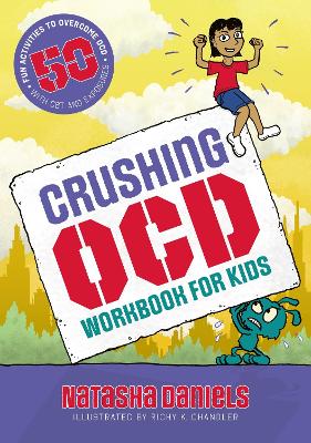 Crushing OCD Workbook for Kids: 50 Fun Activities to Overcome OCD with CBT and Exposures book