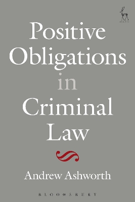 Positive Obligations in Criminal Law by Andrew Ashworth