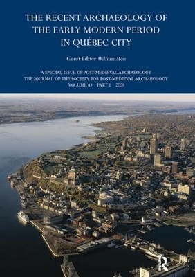 The Recent Archaeology of the Early Modern Period in Quebec City book