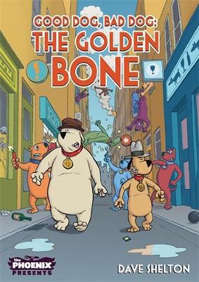 Good Dog Bad Dog: The Golden Bone book