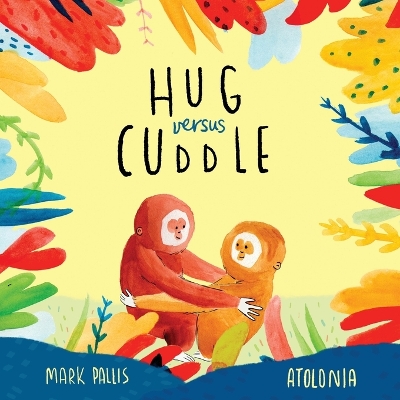 Hug Versus Cuddle: A heartwarming rhyming story about getting along book