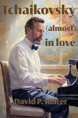 Tchaikovsky (Almost) in Love book