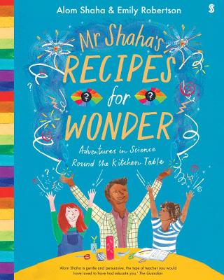 Mr Shaha's Recipes for Wonder: Adventures in Science Round the Kitchen Table book