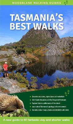 Tasmania's Best Walks: A New Guide to 60 Fantastic Day and Shorter Walks book