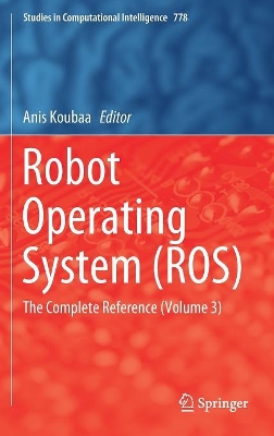 Robot Operating System (ROS): The Complete Reference (Volume 3) by Anis Koubaa