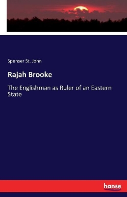 Rajah Brooke: The Englishman as Ruler of an Eastern State book