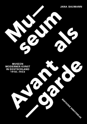 Museum als Avantgarde: Museen moderner Kunst in Deutschland 1918–1933 book