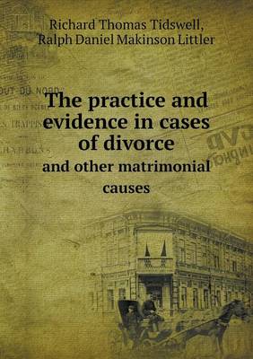 The practice and evidence in cases of divorce and other matrimonial causes book
